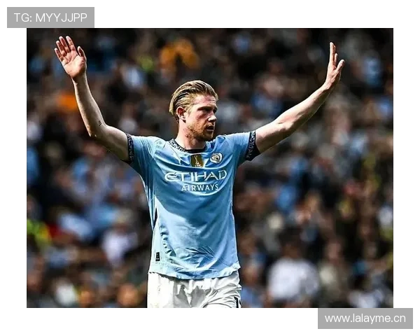 德布劳内强强对话关键战隐身？表现稳定性解析